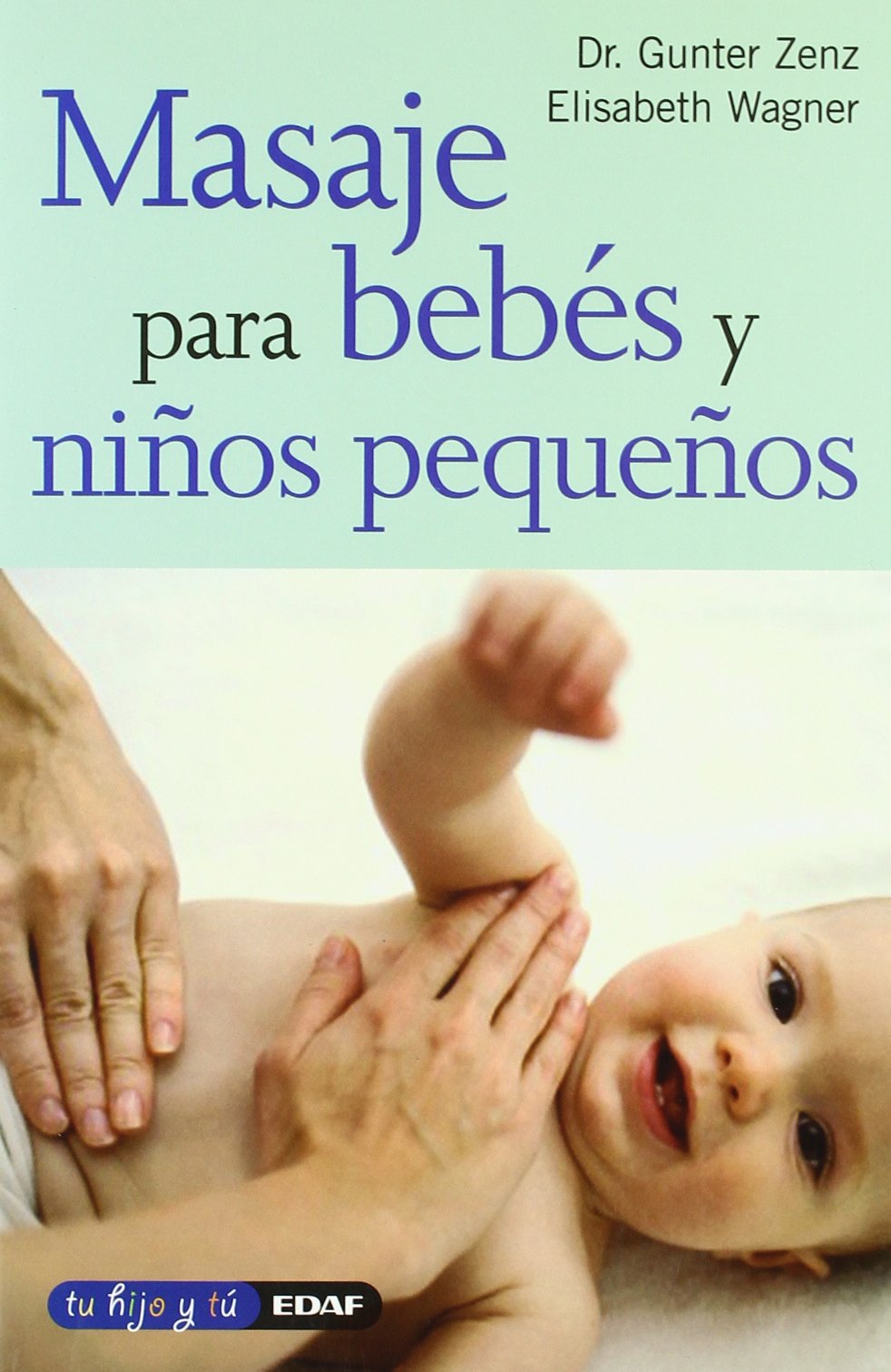 Masaje Para Bebes Y Niños Pequeños (Tu hijo y tú)