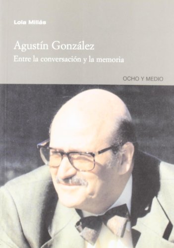 Agustin Gonzalez Entre La Convers: Entre La Conversacion y La Memoria (Cautivos del Mal)