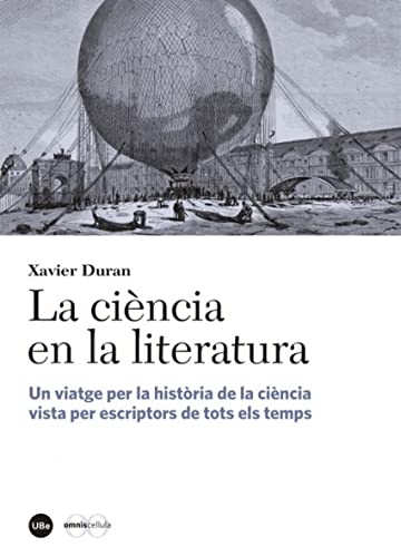 Ciència En La Literatura,La. Un Viatge Per La Història De La Ciència Vista Per E: Un viatge per la història de la ciència vista per escriptors de tots els temps (Catàlisi)