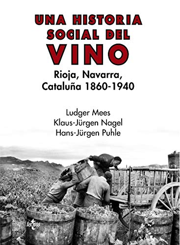 Una historia social del vino: Rioja, Navarra, Cataluña 1860-1940 (Ventana Abierta)