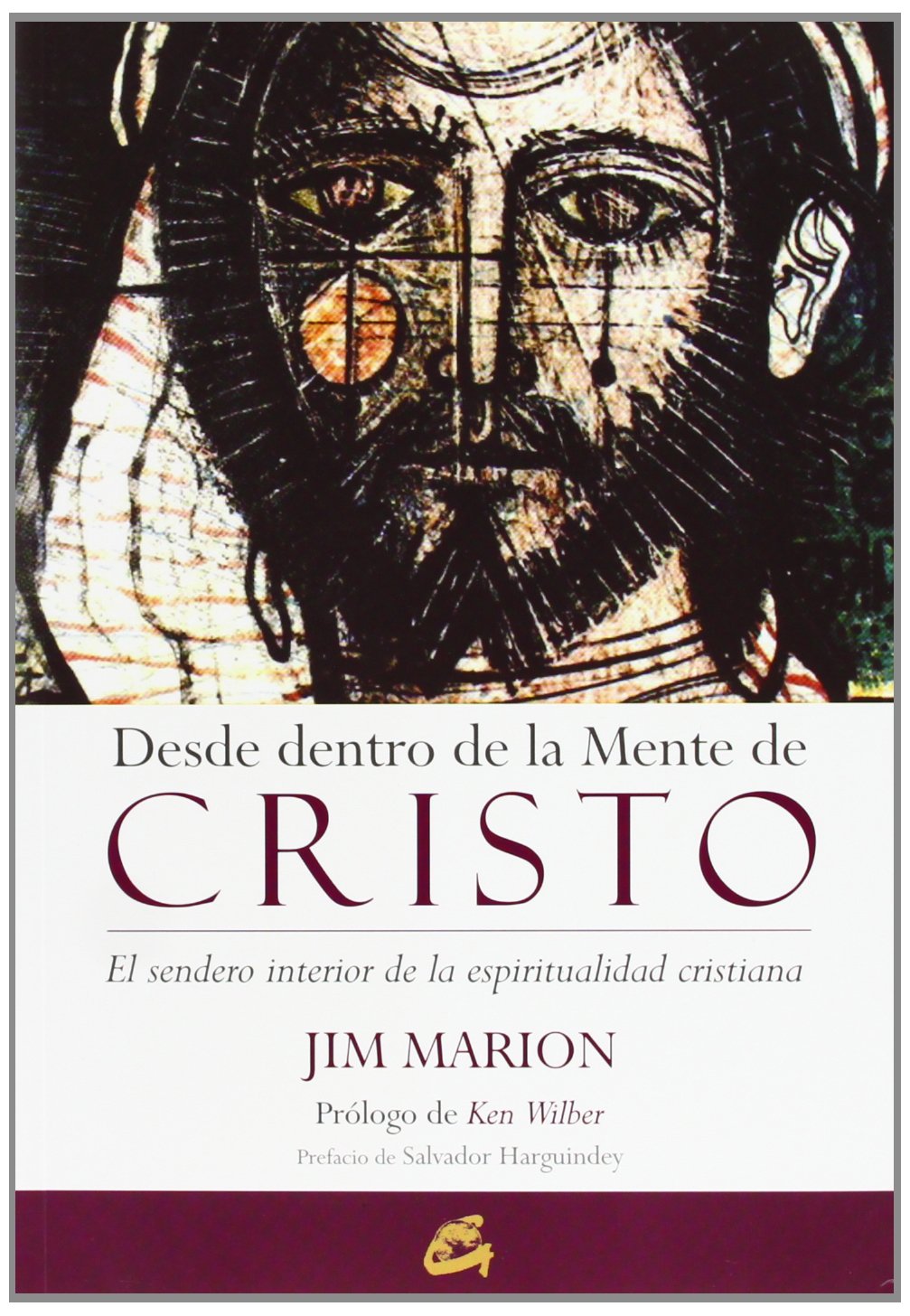 Desde dentro de la mente de Cristo: El sendero interior de la espiritualidad cristiana (Conciencia Global)