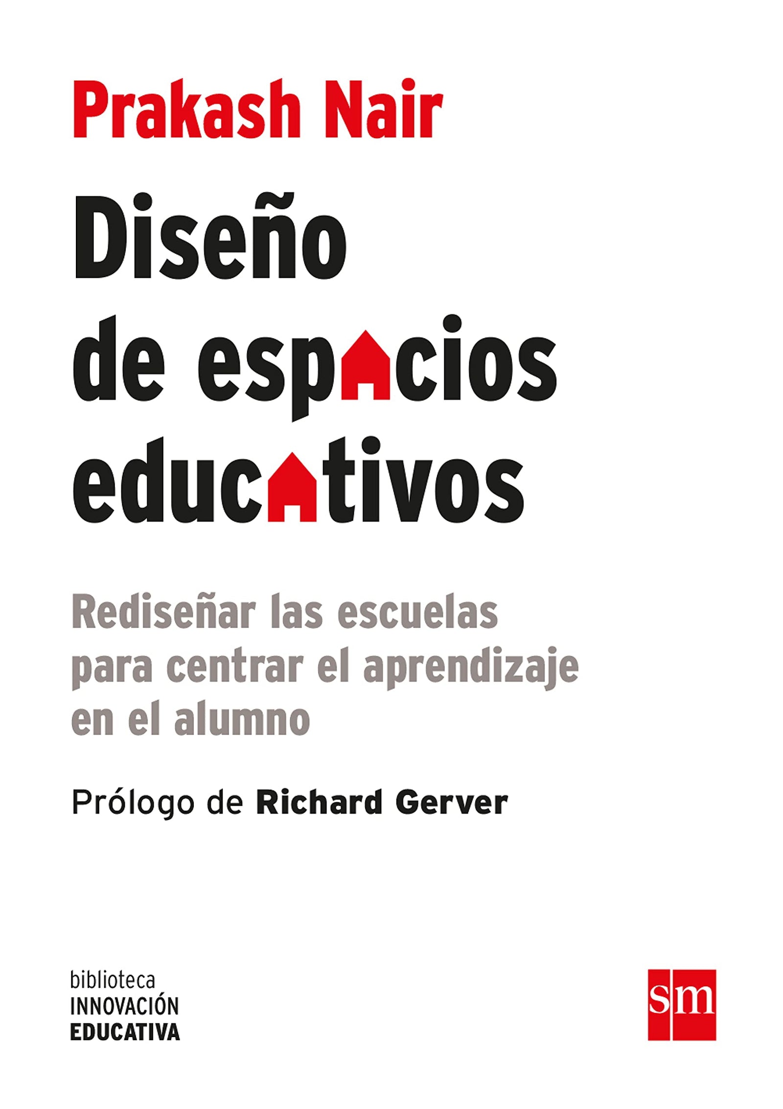 Diseño De Espacios Educativos: Rediseñar las escuelas para centrar el aprendizaje en el alumno: 16 (Biblioteca Innovación Educativa)
