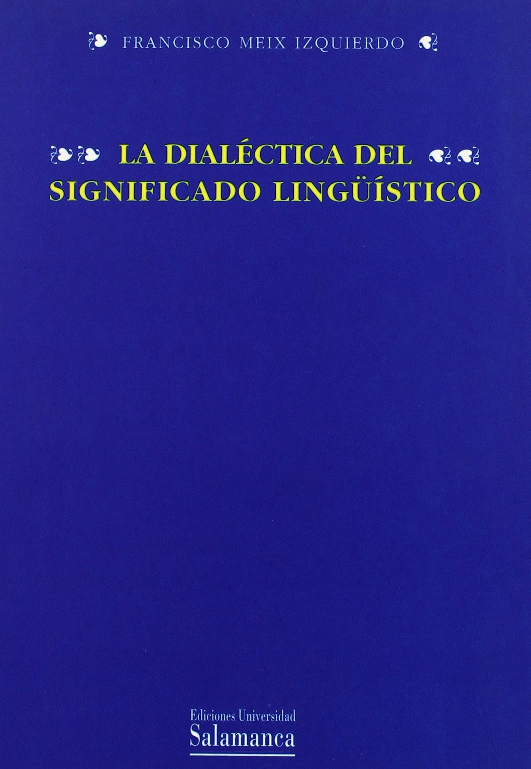 La dialéctica del significado lingüístico (ACTA SALMANTICENSIA)