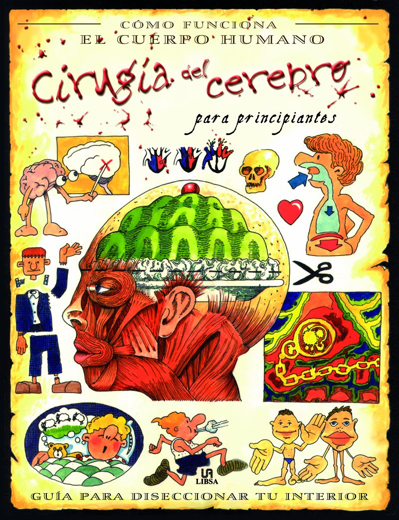 Cirugía del Cerebro para Principiantes: Guía para Diseccionar tu Interior (Juvenil)
