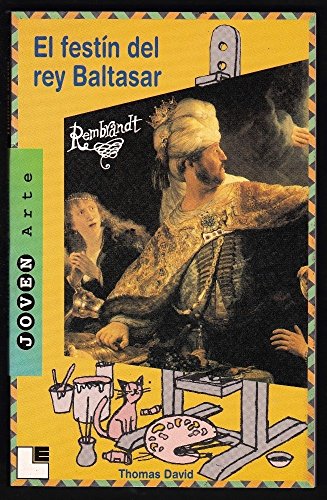 Rembrandt: El festín del rey Baltasar: El Festin del Rey Baltasar (Joven Arte)
