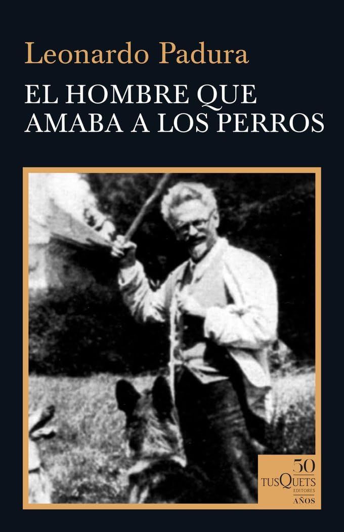El hombre que amaba a los perros (50 años Tusquets)