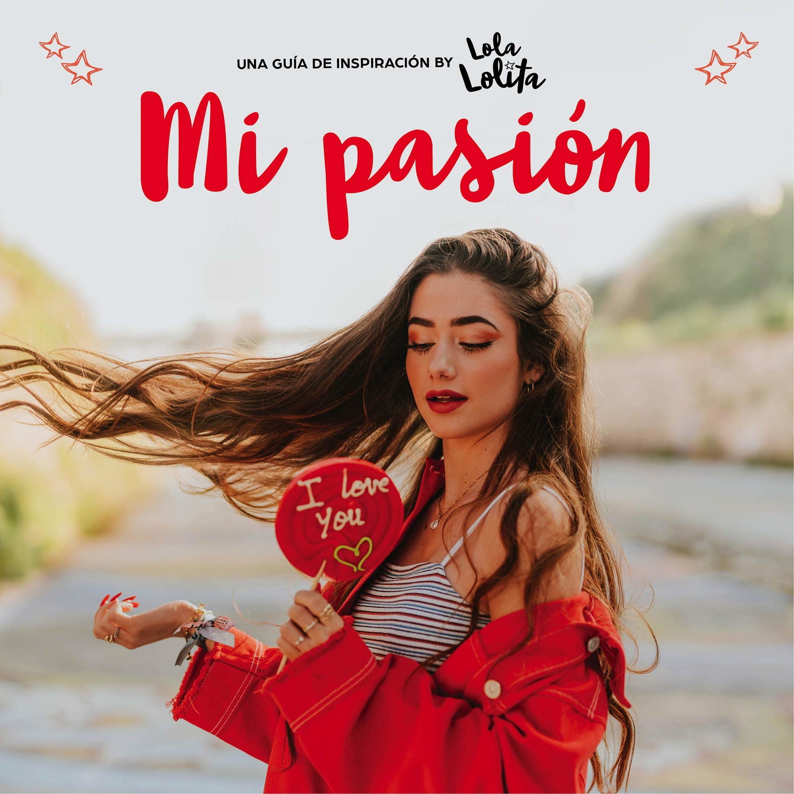 Mi pasión (Lola Lolita): Una guía de inspiración by Lola Lolita (Lo más viral)