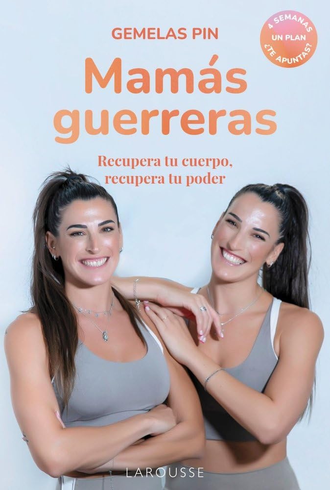 Mamás guerreras: Recupera tu cuerpo, recupera tu poder. 4 semanas. Un plan. ¿Te apuntas? (LAROUSSE - Libros Ilustrados/ Prácticos - Vida Saludable)