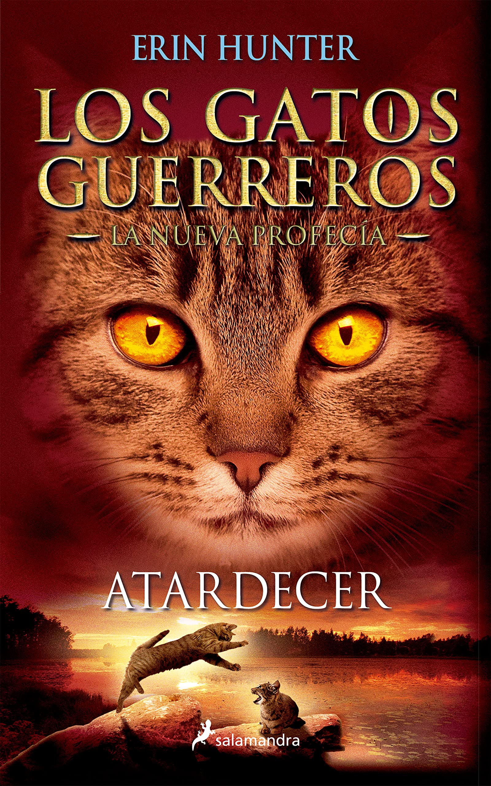 ATARDECER (Gatos: La nueva profecía VI): Los gatos guerreros - La nueva profecía VI: 6 (Colección Salamandra Juvenil)