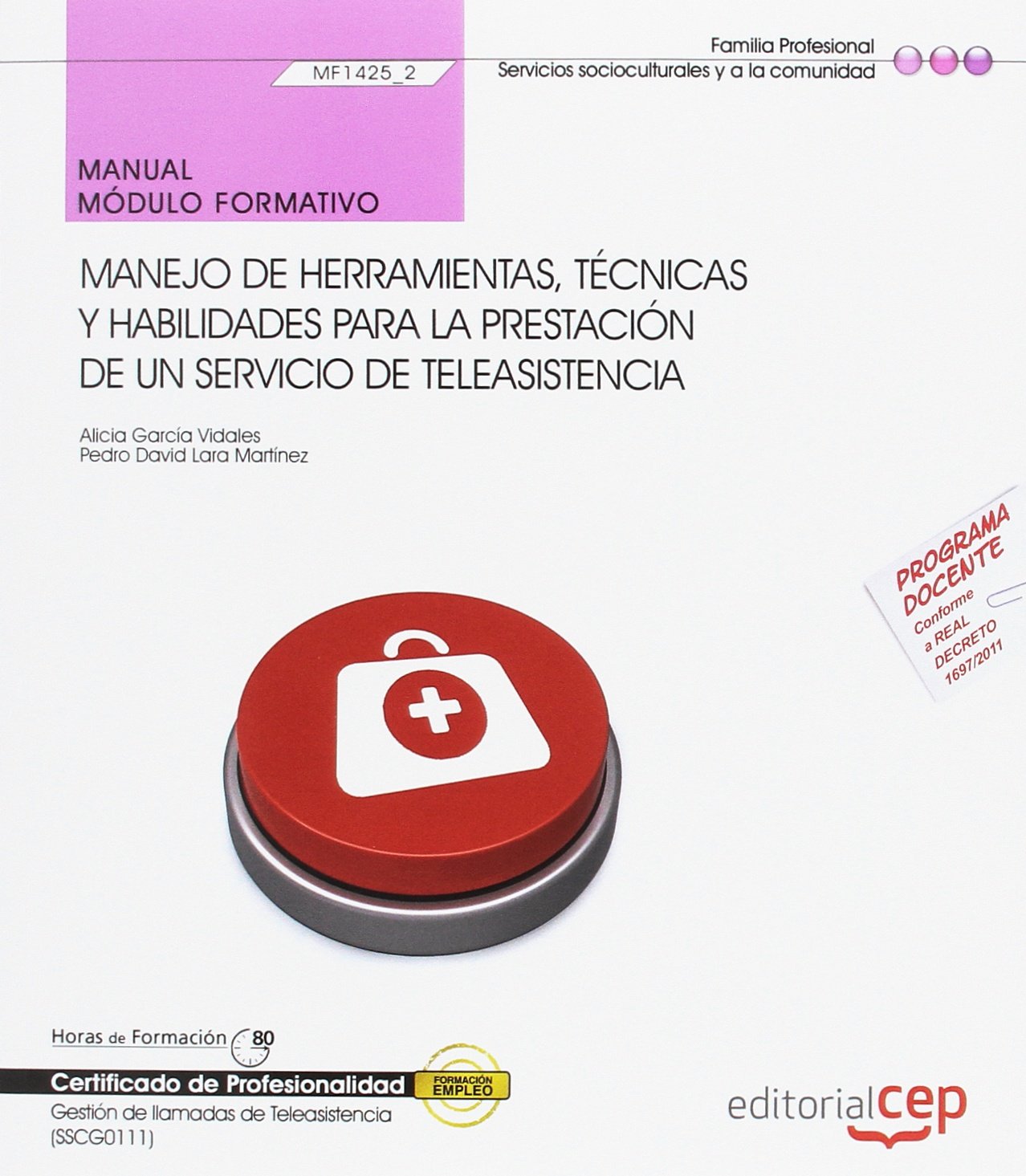 Manual. Manejo de herramientas, técnicas y habilidades para la prestación de un servicio de teleasistencia (MF1425_2). Certificados de profesionalidad. Gestión de llamadas de teleasistencia (SSCG0111)