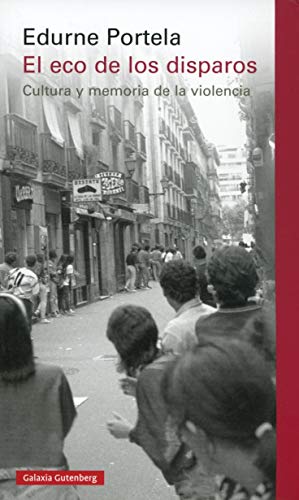 El eco de los disparos: cultura y memoria de la violencia (Ensayo)