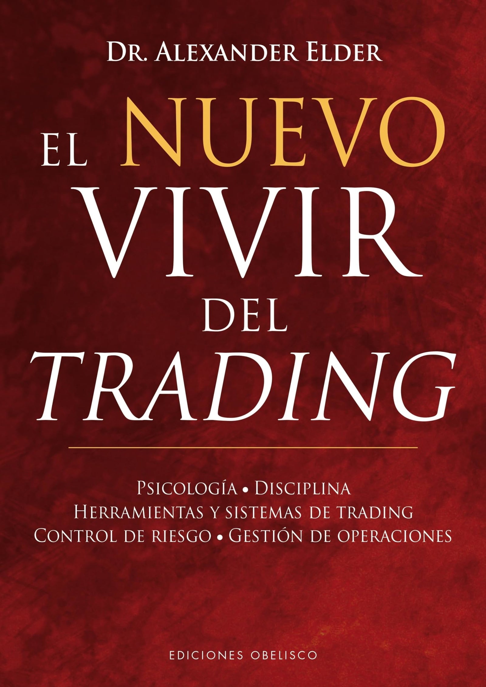 El nuevo vivir del trading: Psicologia, Disciplina, Herramientas y Sistemas de Trading Control de Riesgo, Gestion de Operaciones (EXITO)
