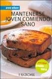 MANTENERSE JOVEN COMIENDO SANO, PASION SANA (H.KLICZKOWSKI ONLY BOOK)