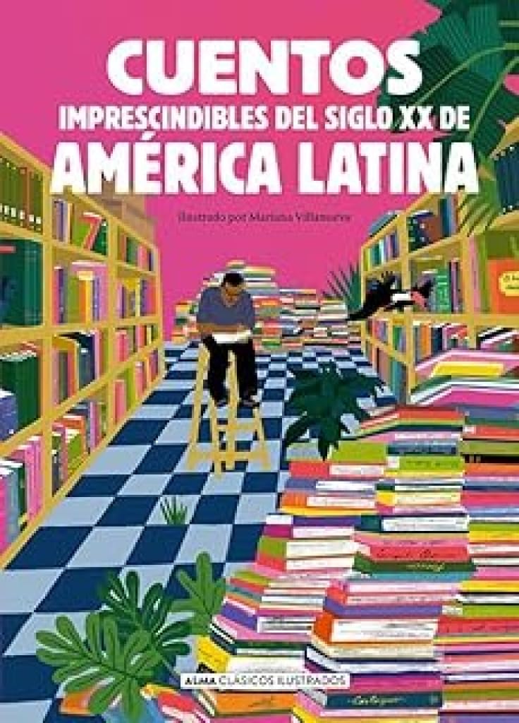 Cuentos imprescindibles del siglo XX de América Latina (Clásicos ilustrados)