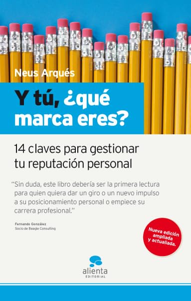 Y tú, ¿qué marca eres?: 14 claves para gestionar tu reputación personal (Alienta)