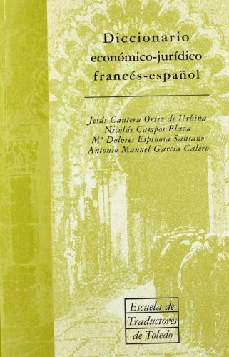 Diccionario económico-jurídico francés-español: 7 (ESCUELA DE TRADUCTORES DE TOLEDO)