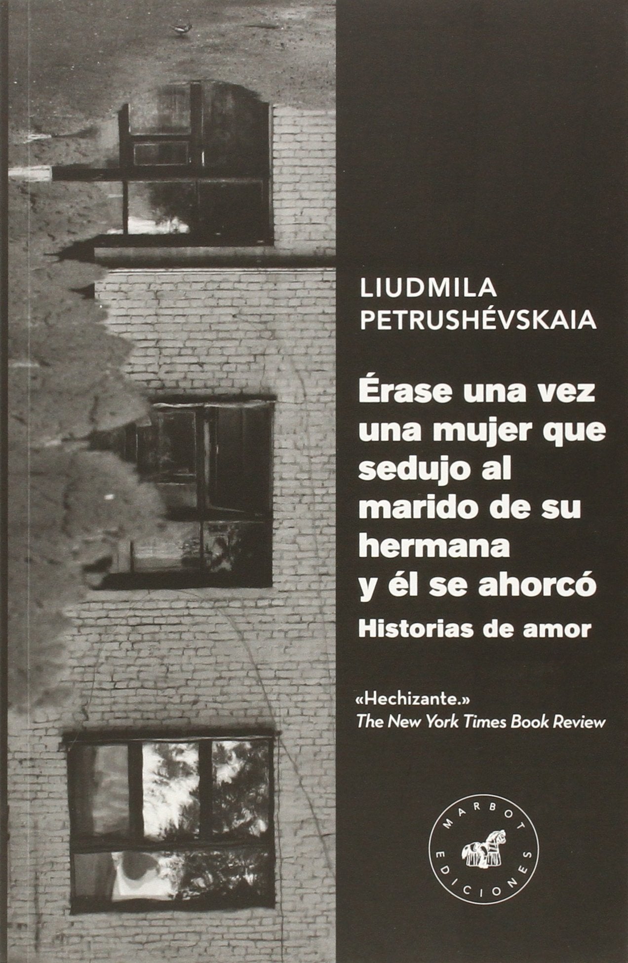 Érase Una Vez Una Mujer Que Sedujo Al Marido De Su Hermana: Historias de amor (Marbot Ficción)