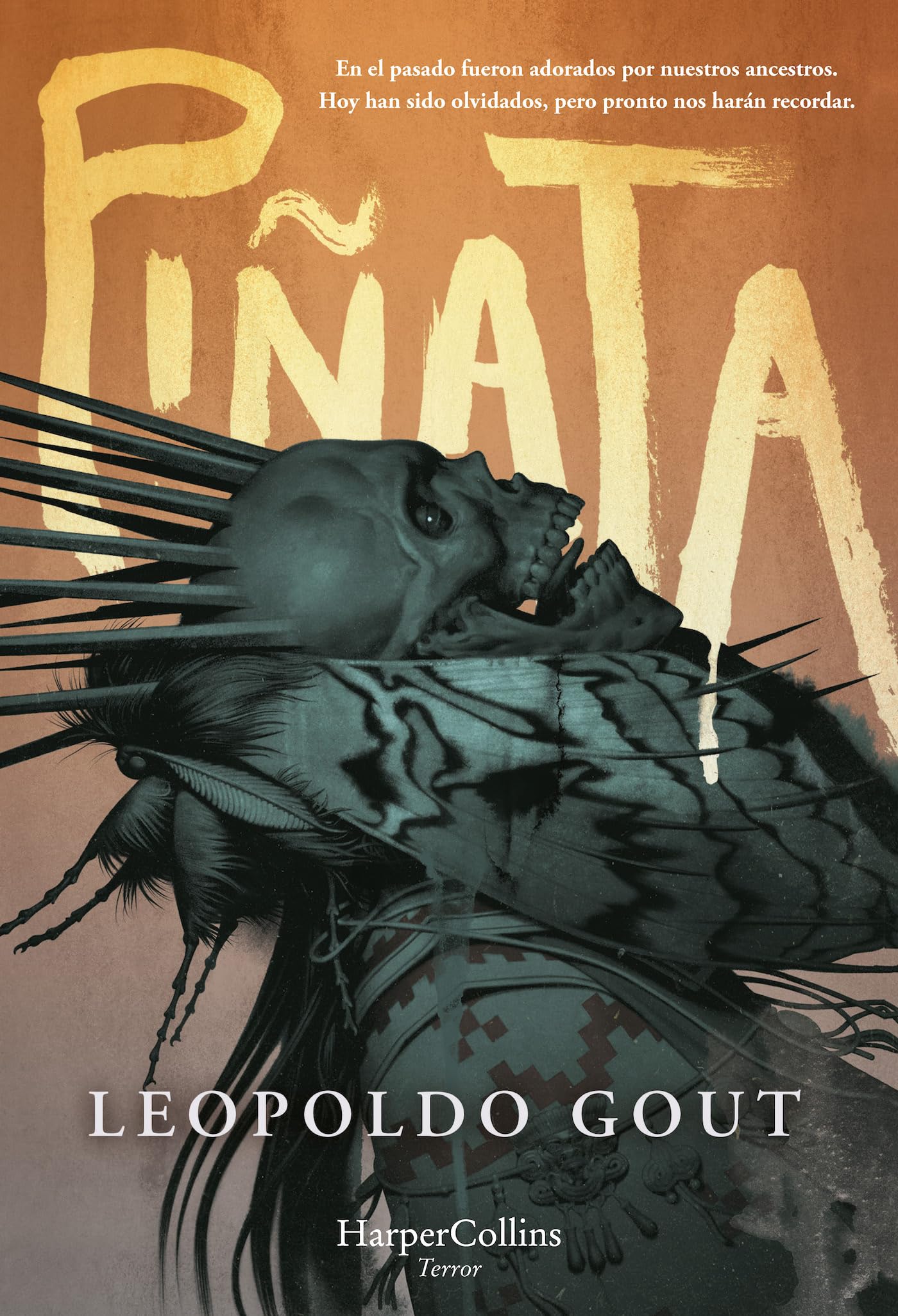 Piñata: En el pasado fueron adorados por nuestros ancestros. Hoy han sido olvidados, pero pronto nos harán recordar (HarperCollins)