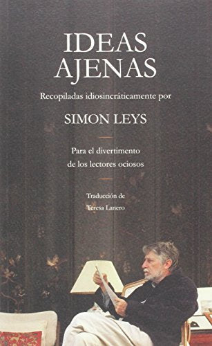 Ideas Ajenas: Recopiladas idiosincráticamente por Simon Leys (l'Hexagone)