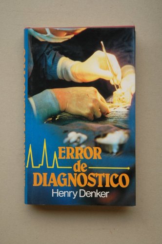 Error de diagnóstico / Henry Denker ; traducción de Nora Watson
