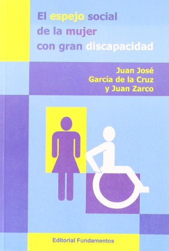 El espejo social de la mujer con gran discapacidad: Barreras Sociales Para Retornar a Una Vida Normal: 280 (Ciencia / Género)