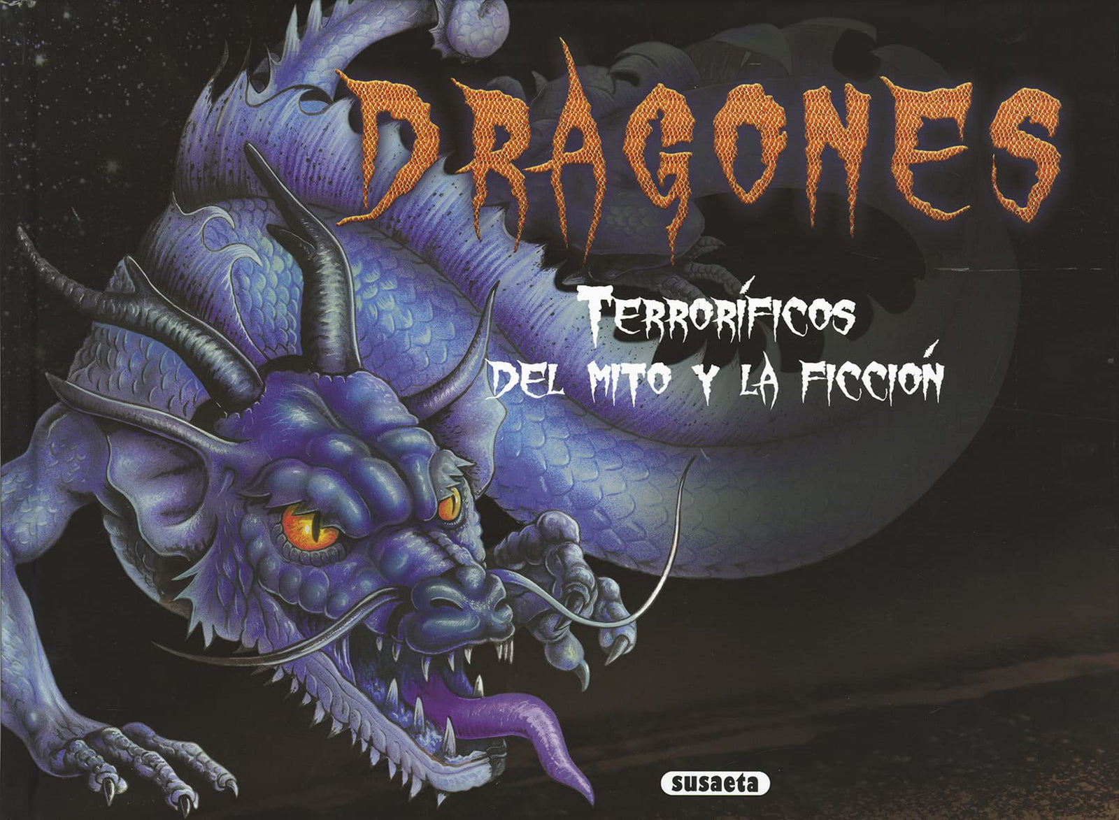 Dragones terroríficos del mito y la ficción (Monstruos de ayer y de hoy)