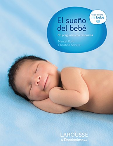 El sueño del bebé. 50 preguntas con respuesta (Larousse - Libros Ilustrados/ Prácticos - Vida Saludable)