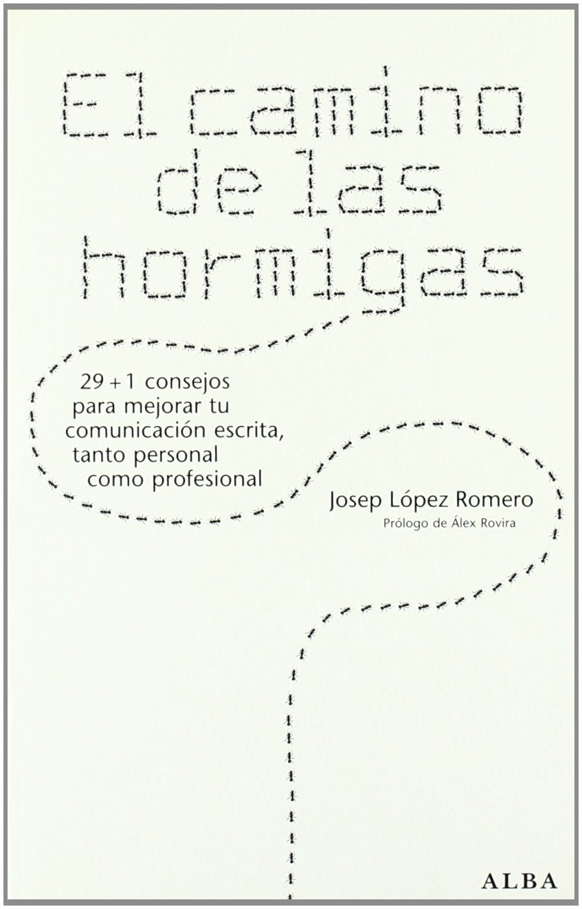 El camino de las hormigas: 29 + 1 consejos para mejorar tu comunicación escrita, tanto personal como profesional (Otras publicaciones)
