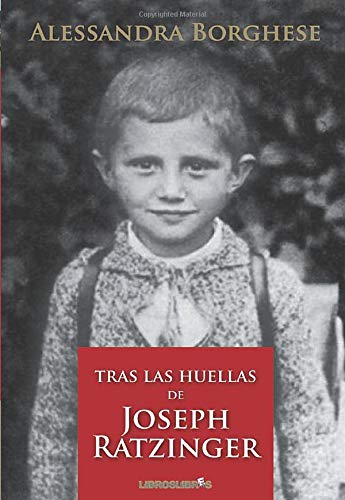 Tras Las Huellas De Joseph Ratzinger