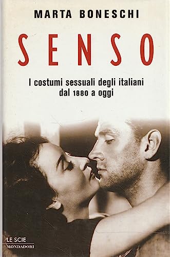 Senso. I costumi sessuali degli italiani dal 1880 a oggi (Le scie)