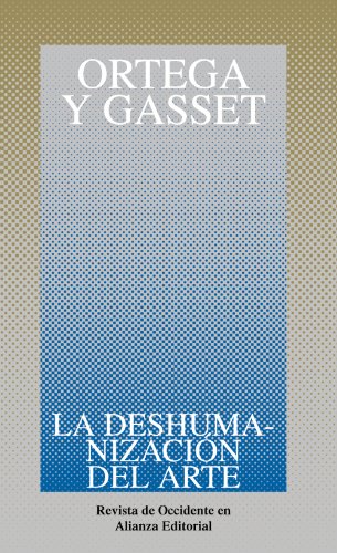 La deshumanización del arte y otros ensayos de estética (Obras De José Ortega Y Gasset (Ogg))