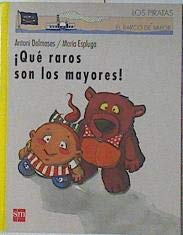 Que raros son los mayores
