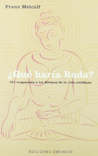 ¿Qué haría buda? (ESPIRITUALIDDA Y VIDA INTERIOR)
