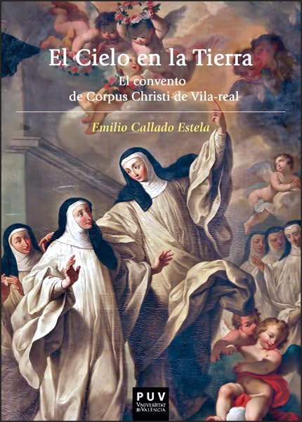 El cielo en la tierra: El convento de Corpus Christi de Vila-real: 16 (Nexus)