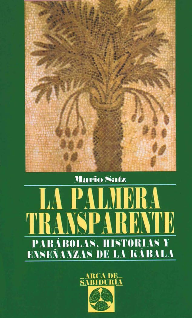 Palmera Transparente, La: Parábolas, historias y enseñanzas de la Kábala (Arca de Sabiduría)