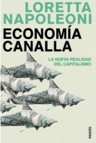 Economía canalla: La nueva realidad del capitalismo: 1 (Estado y Sociedad)