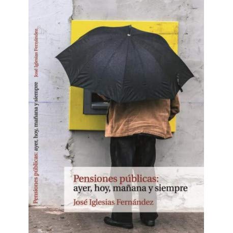 Pensiones públicas, ayer, hoy y siempre (SIN COLECCION)
