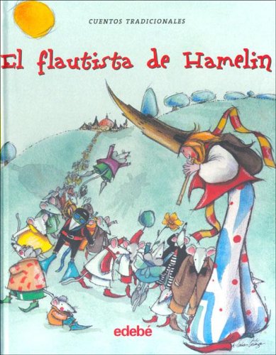 FLAUTISTA DE HAMELIN,EL: El Flautista De Hamelin (CUENTOS TRADICIONALES)