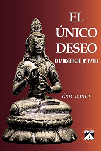 El único deseo. En la desnudez de los tantra: 1 (No-Dualidad)