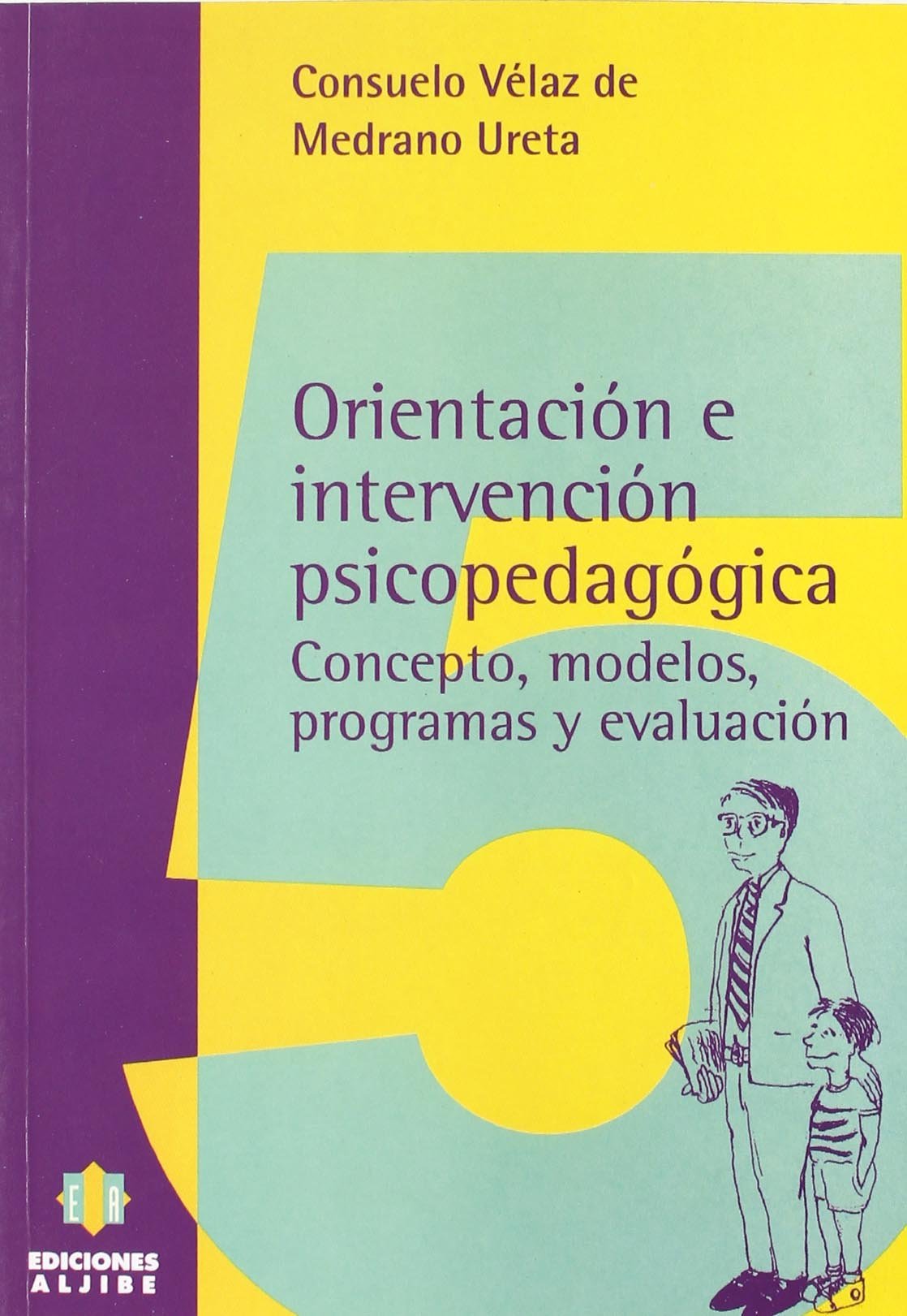Orientación e intervención psicopedagógica: Concepto, modelos, programas y evaluación (SIN COLECCION)