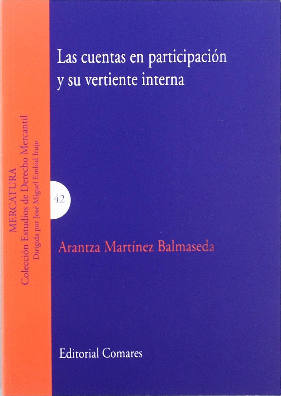CUENTAS EN PARTICIPACION Y SU VERTIENTE INTERNA (ESTUDIOS DE DERECHO MERCANTIL)