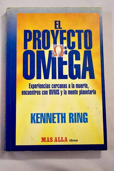 El proyecto omega : experiencias cercanas a la muerte, encuentros con