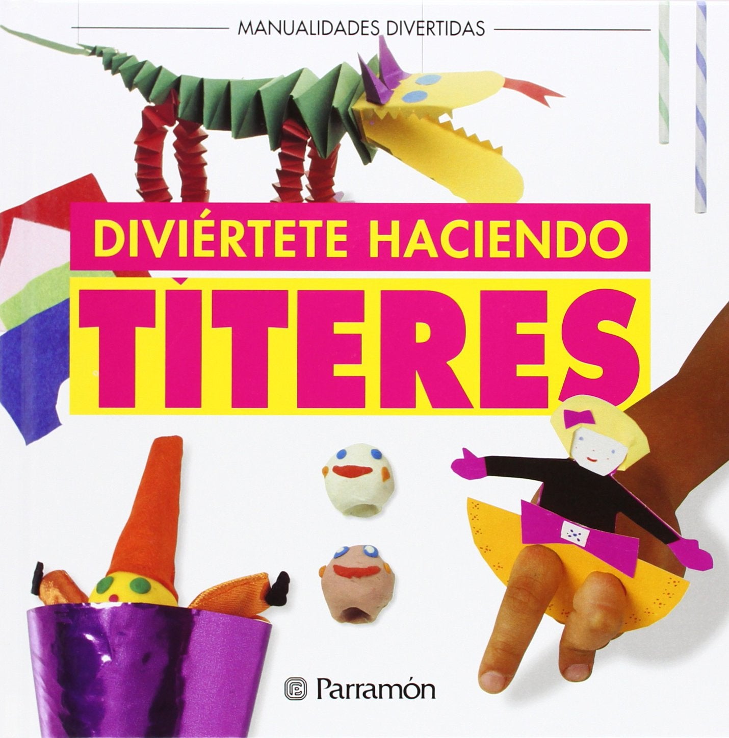 Diviértete haciendo titeres (Manualidades divertidas)