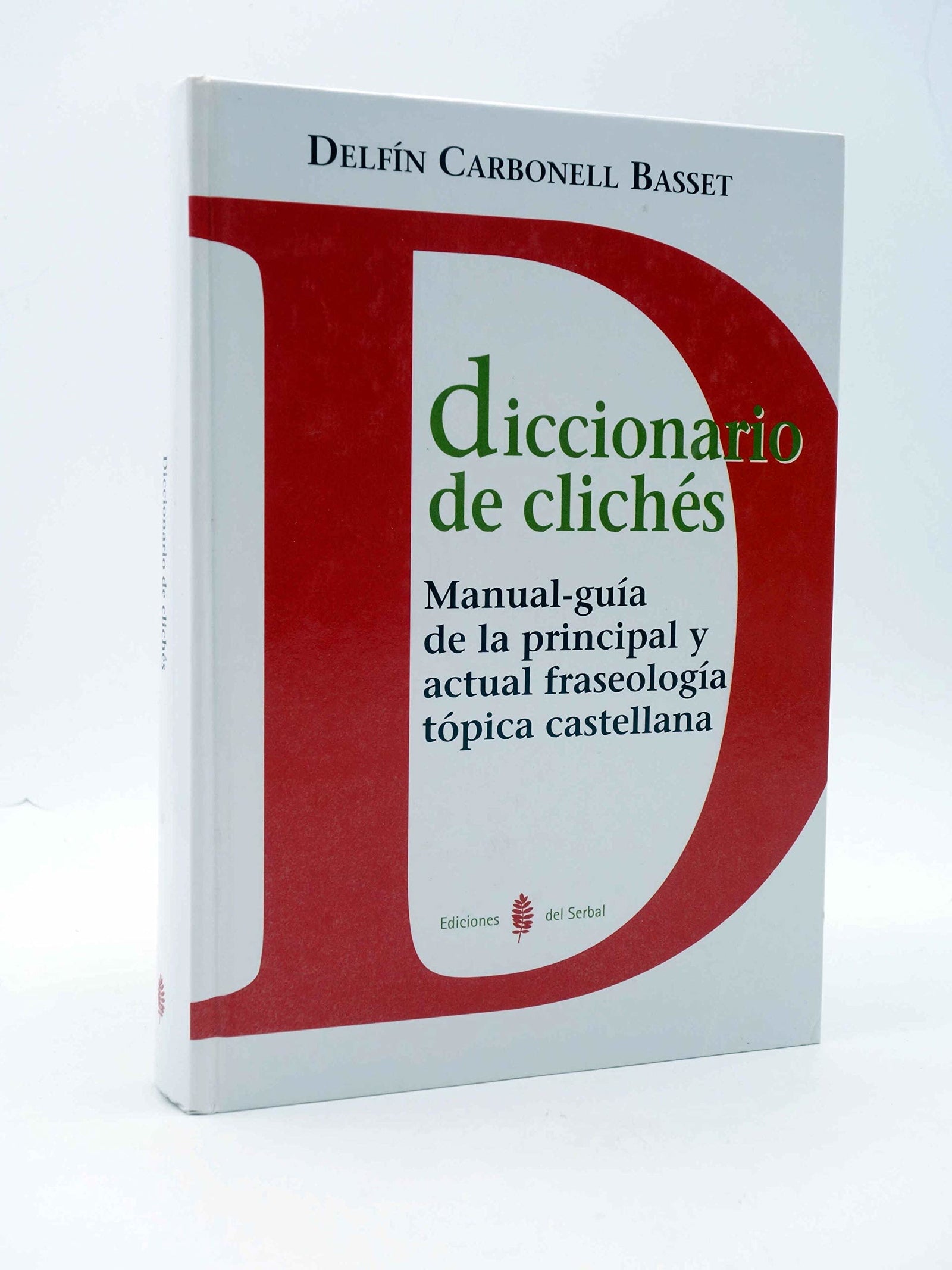 Diccionario de clichés: Manual-guía de la principal y actual fraseología tópica castellana: 8 (Lexicografía)