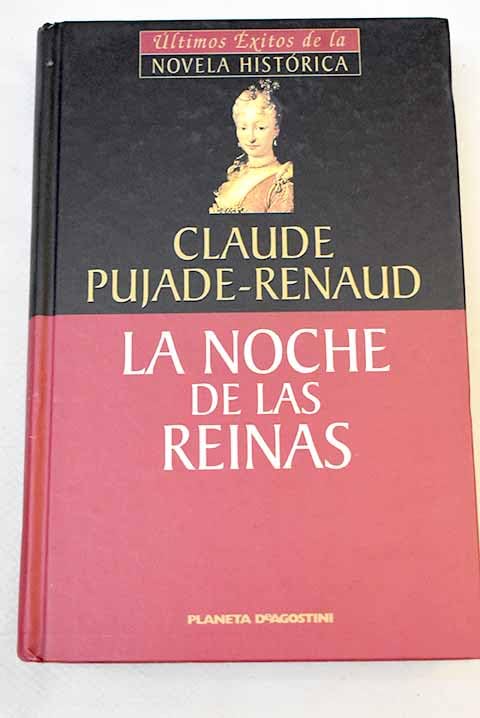 La Noche De Las Reinas. Isabel De Farnesio Y La Princesa De Los Ursinos