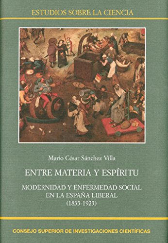 Entre materia y espíritu : modernidad y enfermedad social en la España liberal (1833-1923)