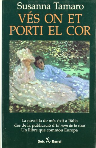 Ves on et porti el cor