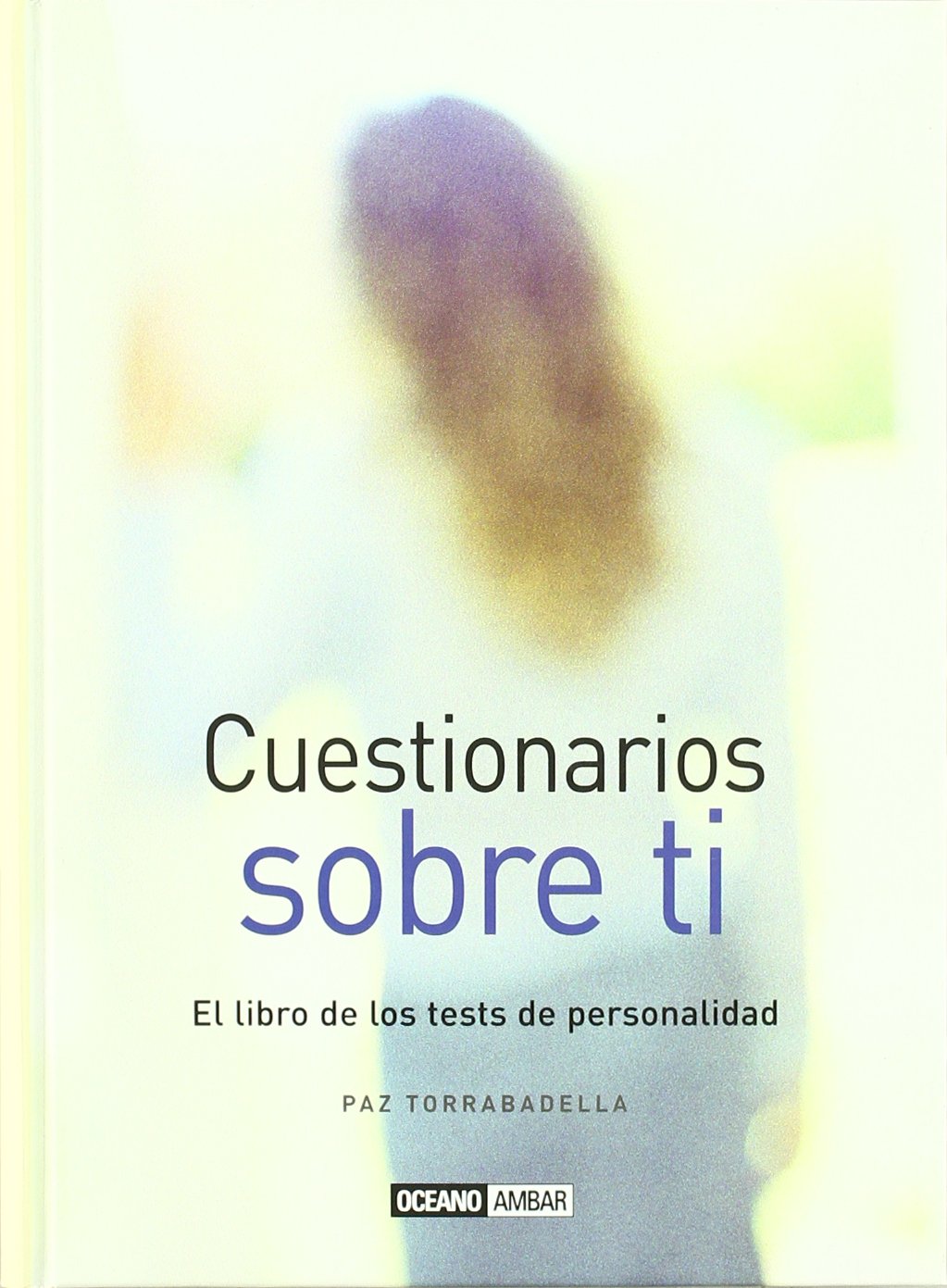 Cuestionarios sobre ti: Descubre tu personalidad y desarrolla tu inteligencia emocional (Muy personal)