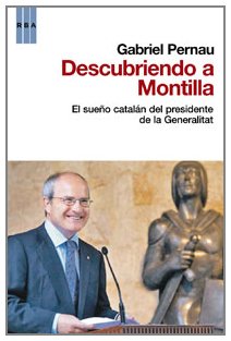 Descubriendo a montilla: El sueño catalán del presidente de la Generalitat: 238 (OTROS NO FICCIÓN)