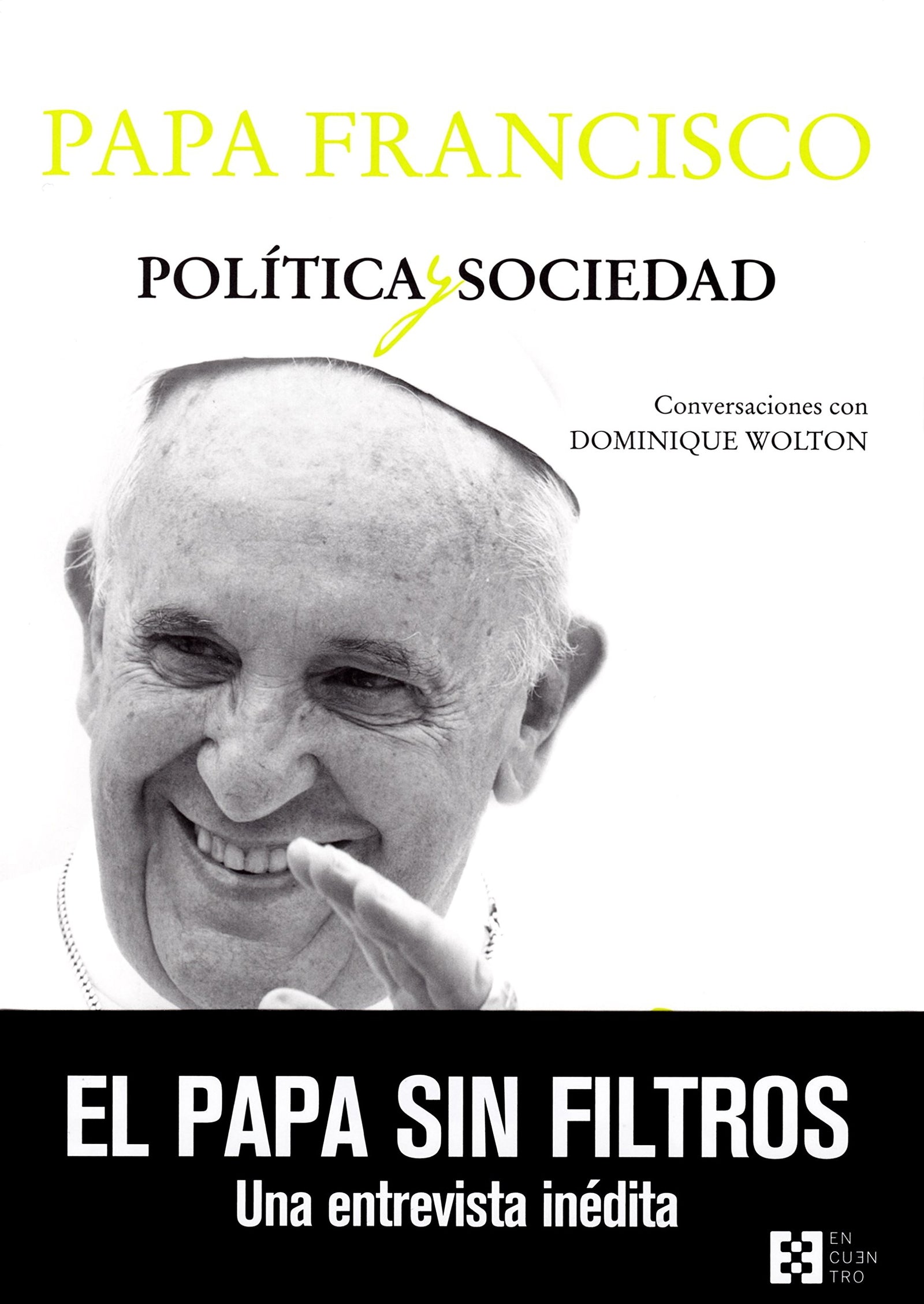 Politica y Sociedad. Conversaciones con: Conversaciones con Dominique Wolton: 32 (100xUNO)